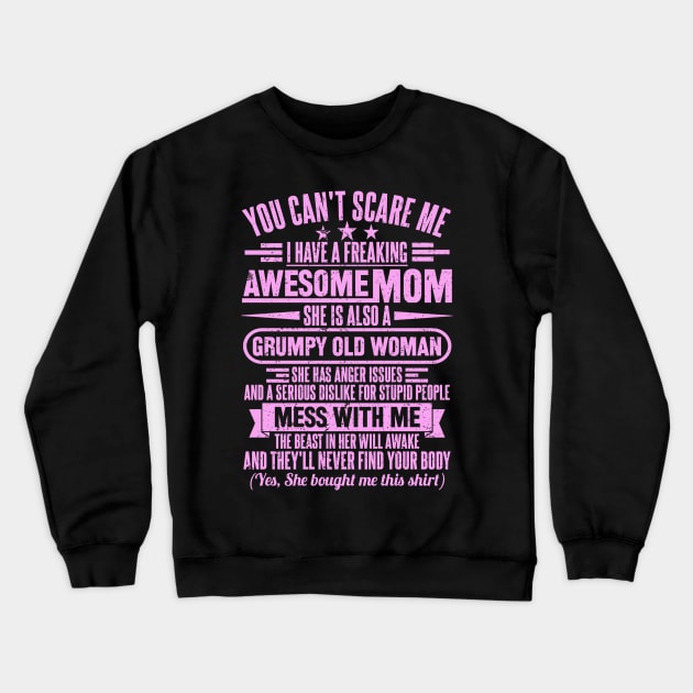 YOU CAN'T SCARE ME I HAVE A FREAKING AWESOME MOM Crewneck Sweatshirt by SilverTee